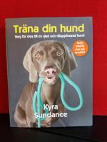 Tr&auml;na din hund: steg f&ouml;r steg till en glad och v&auml;luppfostrad hund