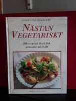 N&auml;stan vegetariskt : [150 recept p&aring; f&aring;gel, fisk, gr&ouml;nsaker och frukt]