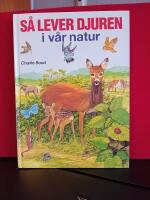 S&aring; lever djuren i v&aring;r natur : djurens v&auml;rld i bild
