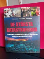 De st&ouml;rsta katastroferna : fr&aring;n naturkatastrofer och farsoter via tekniska katastrofer till krig och terror