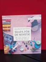 Skapa f&ouml;r de minsta! : 33 enkla leksaker av s&aring;nt du har hemma