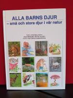 Alla barns djur : sm&aring; och stora djur i v&aring;r natur
