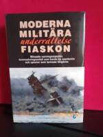 Moderna milit&auml;ra underr&auml;ttelsefiaskon : missade varningssignaler, &ouml;verraskningsanfall som borde ha uppt&auml;ckts och spioner som larmade f&ouml;rg&auml;ves