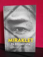 Miraklet p&aring; Bellavista : Ber&auml;ttelsen om ett f&ouml;rvandlat f&auml;ngelse