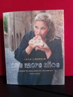 One more slice : surdegsbr&ouml;d, pizza, pasta och s&ouml;ta bakverk