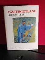 V&auml;sterg&ouml;tland i litteraturen : v&auml;stg&ouml;taf&ouml;rfattare fr&aring;n 1700-tal till nutid
