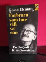 G&ouml;sta Ekman : farbrorn som inte vill va' stor