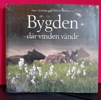 Bygden d&auml;r vinden v&auml;nde : m&auml;nniskor och natur i ett levande odlingslandskap