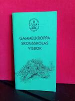Gammelkroppa skogsskolas visbok