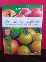 Den naturliga tr&auml;dg&aring;rden - Odla ekologiskt i harmoni med naturen