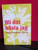 Bli ditt b&auml;sta jag : skapa framg&aring;ng i ditt liv