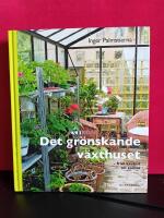 Det gr&ouml;nskande v&auml;xthuset : fr&aring;n krokus till tomat