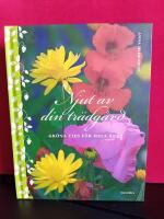 Njut av din tr&auml;dg&aring;rd : gr&ouml;na tips f&ouml;r hela &aring;ret