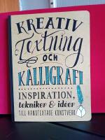 Kreativ textning och kalligrafi : inspiration, tekniker & id&eacute;er till handtex