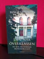 Den nya &ouml;verklassen : en bok om Sveriges ekonomiska elit