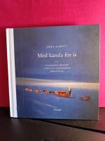 Med k&auml;nsla f&ouml;r is : Om polarforskaren Valter Schytt och g&aring;torna hans Antark