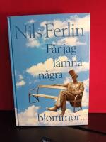 F&aring;r jag l&auml;mna n&aring;gra blommor