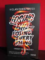 Losing big or losing everything - Endast en &ouml;verlever