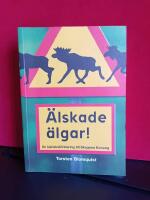 &Auml;lskade &auml;lgar! : en k&auml;rleksf&ouml;rklaring till Skogens konung