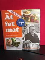 &Auml;t fet mat! - bli frisk och smal med LCHF - KOKBOKEN