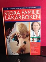 Stora familjel&auml;karboken - Den kompletta moderna medicinska uppslagsboken