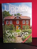 Upplev Sverige : en guide till upplevelser i hela landet - Uppdaterad upplaga