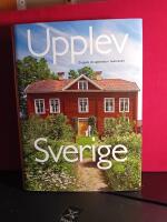 Upplev Sverige : en guide till upplevelser i hela landet
