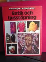 Batik och ljusst&ouml;pning : en bok med id&eacute;er steg f&ouml;r steg 