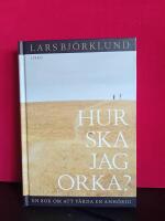 Hur ska jag orka? : en bok om att vårda anhörig