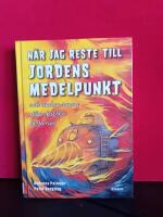 N&auml;r jag reste till jordens medelpunkt : och andra sanna eller falska historier