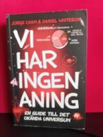 Vi har ingen aning : En guide till det ok&auml;nda universum