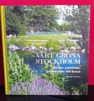 Vårt gröna Stockholm : Parker, parklekar, promenader och konst