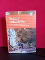 Vandra Bohusleden : samtliga 27 etapper fr&aring;n Lindome till Str&ouml;mstad och f&ouml;rslag p&aring; weekendvandringar och dagsturer