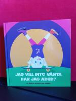 Jag vill inte v&auml;nta. Har jag ADHD?