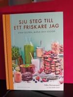 Sju steg till ett friskare jag : utan gluten, mj&ouml;lk och socker