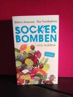 Sockerbomben - i din hj&auml;rna : bli fri fr&aring;n ditt sockerberoende