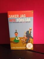 Saker jag inte f&ouml;rst&aring;r - och personer jag inte gillar