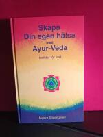 Skapa din egen h&auml;lsa med Ayur-Veda : insikter f&ouml;r livet