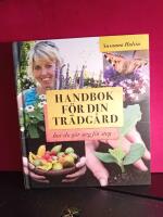 Handbok f&ouml;r din tr&auml;dg&aring;rd : hur du g&ouml;r steg f&ouml;r steg