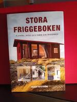 Stora friggeboken : planera, bygg och inred din friggebod
