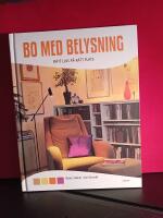 Bo med belysning : r&auml;tt ljus p&aring; r&auml;tt plats