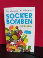 Sockerbomben - i din hj&auml;rna. Bli fri fr&aring;n ditt sockerberoende
