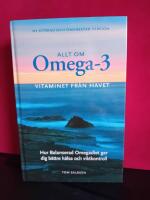 Allt om Omega-3 : vitaminet fr&aring;n havet : hur balanserad omegadiet ger dig b&auml;ttre h&auml;lsa och viktkontroll