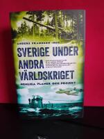 Sverige under andra v&auml;rldskriget : hemliga planer och projekt