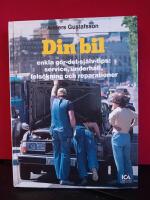 Din bil : [enkla g&ouml;r-det-sj&auml;lv-tips: service, underh&aring;ll, fels&ouml;kning och reparationer]