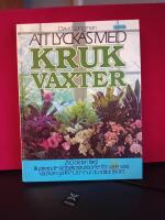 Att lyckas med krukv&auml;xter : illustrerad steg f&ouml;r steg