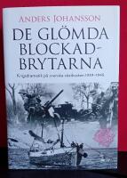 De gl&ouml;mda blockadbrytarna : krigsdramatik p&aring; svenska v&auml;stkusten 1939-1945