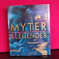 Myter & legender - [en illustrerad handbok om ursprung och inneb&ouml;rd]