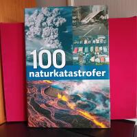 100 naturkatastrofer - sk&aring;despel och tragedi