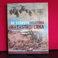 De st&ouml;rsta milit&auml;ra katastroferna - [krigshistoriens st&ouml;rsta tragedier och misslyckanden]